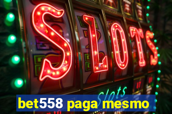 bet558 paga mesmo